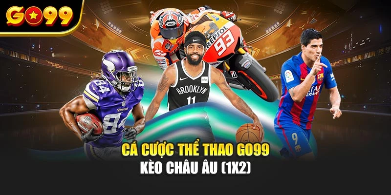 Cá cược thể thao Go99 Kèo châu Âu (1X2)