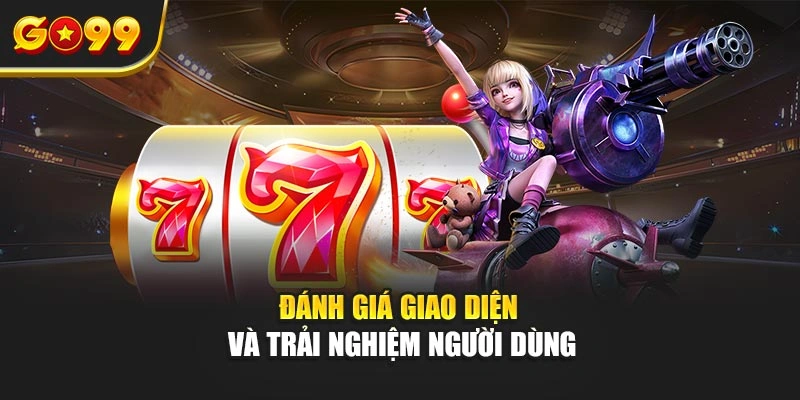 Đánh giá giao diện và trải nghiệm người dùng