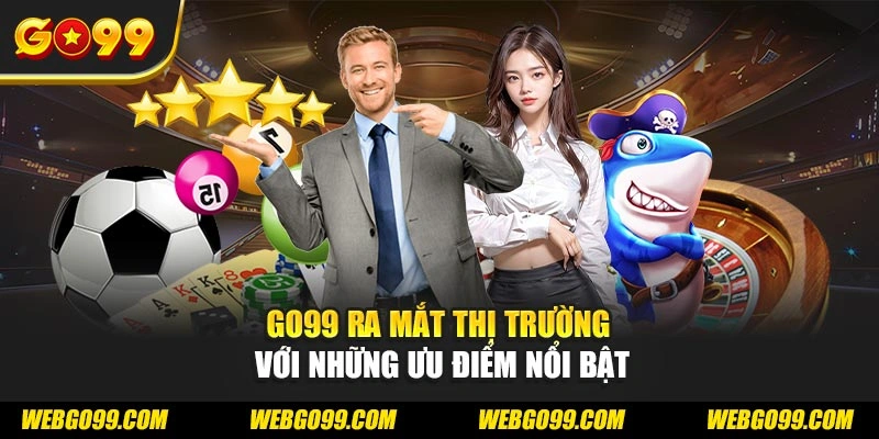 Go99 ưu điểm nổi bật