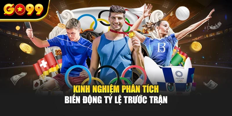 Kinh nghiệm phân tích biến động tỷ lệ trước trận