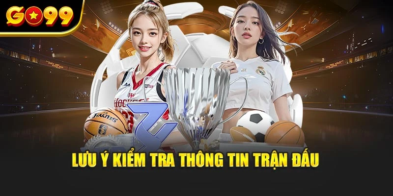Lưu ý kiểm tra thông tin trận đấu