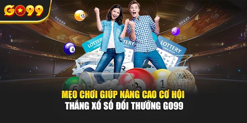 Mẹo chơi giúp nâng cao cơ hội thắng xổ số đổi thưởng Go99