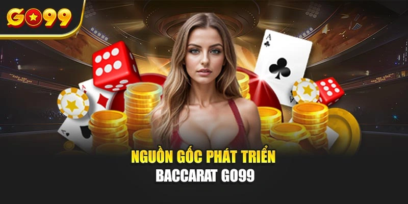 Nguồn gốc phát triển baccarat Go99