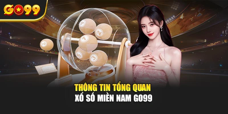 Thông tin tổng quan xổ số miền Nam Go99