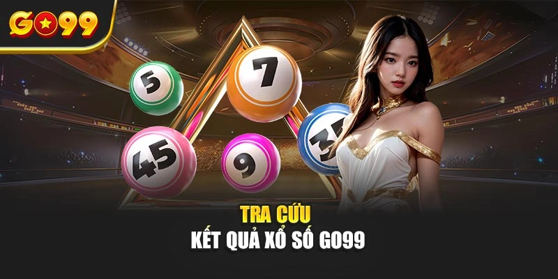 Tra cứu kết quả xổ số Go99