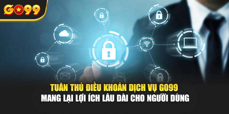 Tuân thủ điều khoản dịch vụ Go99 mang lại lợi ích lâu dài cho người dùng
