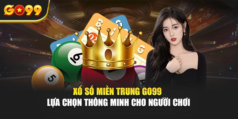 Xổ số miền Trung Go99 lựa chọn thông minh cho người chơi